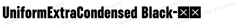 UniformExtraCondensed Black字体转换